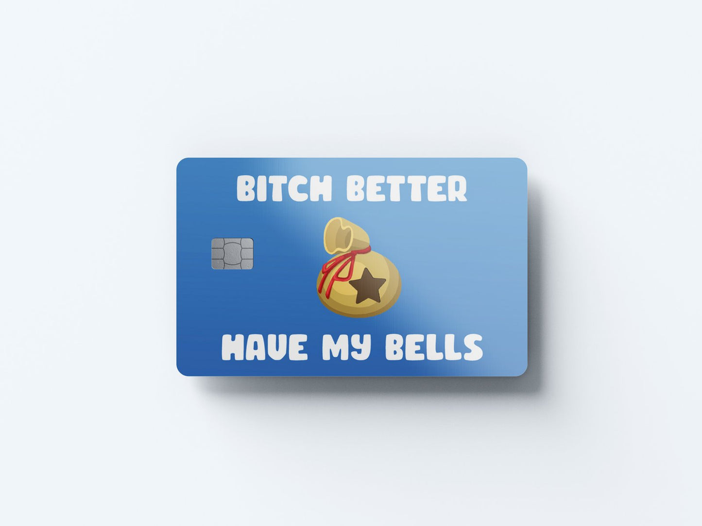 Better Have My Bells Design | Credit Card Sticker | Small Chip | Credit Card Skin