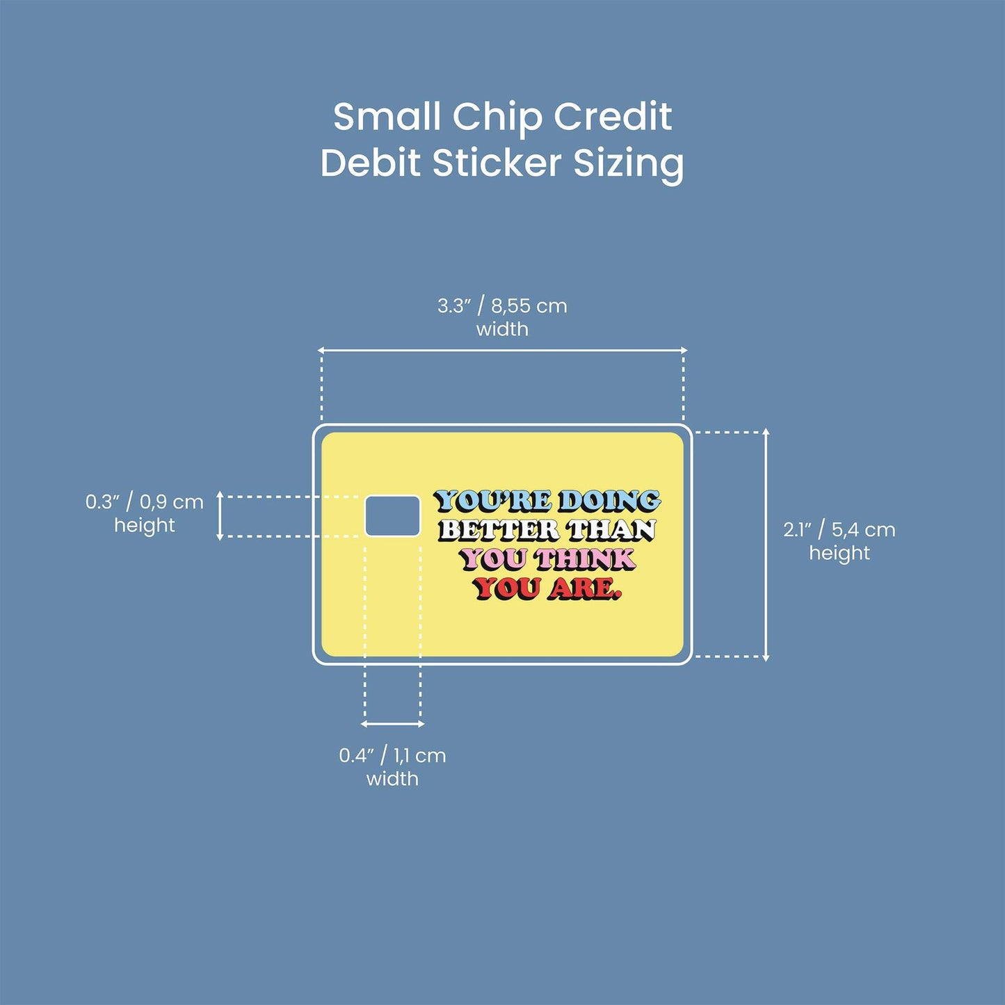 Better Than You Think Design | Credit Card Sticker | Small Chip | Credit Card Skin