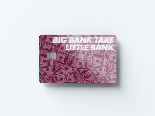 Big Bank Take Little Bank Design | Credit Card Sticker | Small Chip | Credit Card Skin