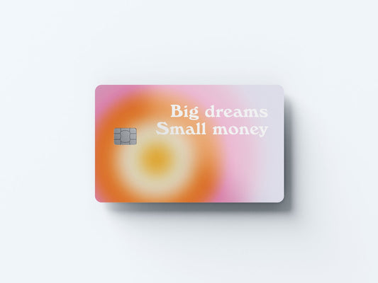 Big Dreams Small Money Design | Credit Card Sticker | Small Chip | Credit Card Skin