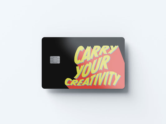 Carry Your Creativity Design | Credit Card Sticker | Small Chip | Credit Card Skin