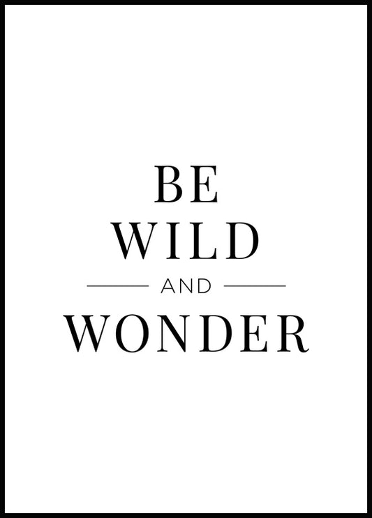 Be Wild and Wonder Poster