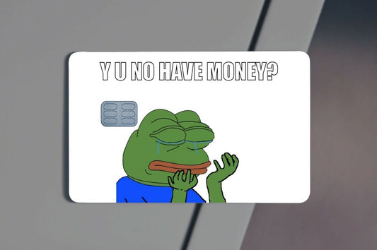 Y U No Have Money Pepe Credit Card Skin