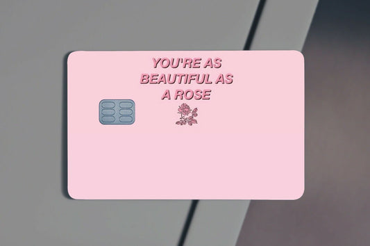 You're As Beautiful As A Rose Credit Card Skin