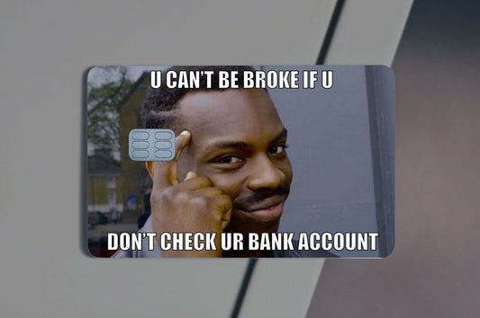 U Can't Be Broke Meme Credit Card Skin