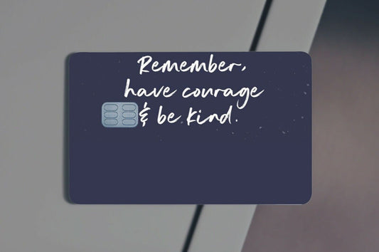 Remember, Have Courage Credit Card Skin