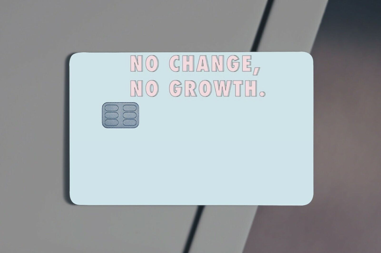 No Change, No Growth Credit Card Skin