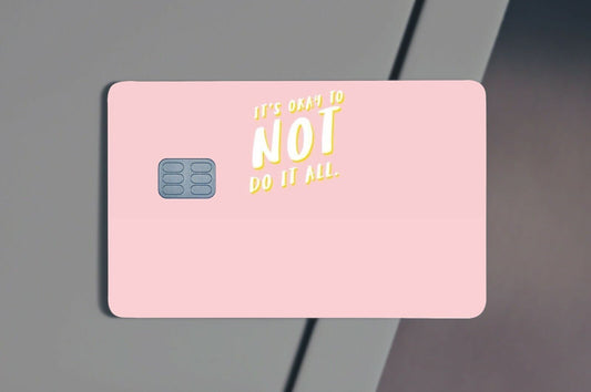 It's Okay To Not Do It All Credit Card Skin