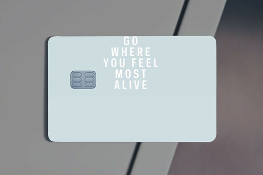 Go Where You Feel Most Alive Credit Card Skin