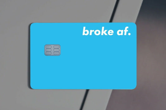 Broke af. Credit Card Skin