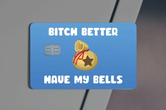 Bitch Better Have My Bells Credit Card Skin